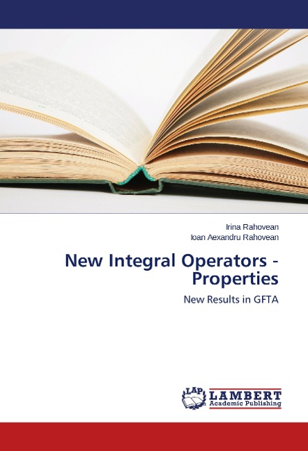 New Integral Operators - Properties: New Results in GFTA