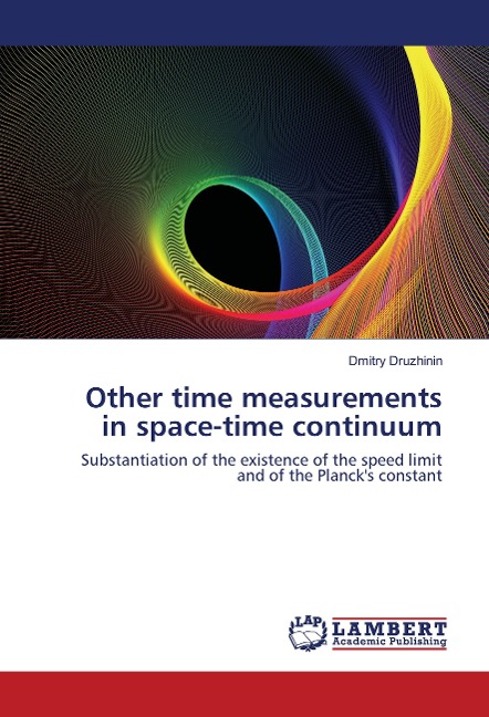 Other time measurements in space-time continuum: Substantiation of the existence of the speed limit and of the Plancks constant