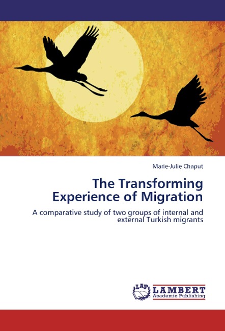 The Transforming Experience of Migration: A comparative study of two groups of internal and external Turkish migrants