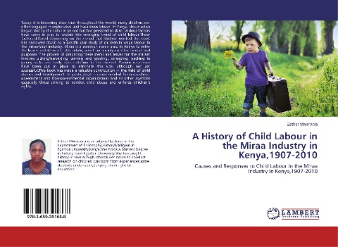 A History of Child Labour in the Miraa Industry in Kenya,1907-2010: Causes and Responses to Child Labour in the Miraa Industry in Kenya,1907-2010
