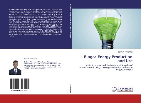 Biogas Energy Production and Use: Socio-Economic and Environmental Benefits of Interventions in Biogas Energy Production and Use in Fogera, Ethiopia