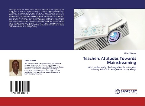 Teachers Attitudes Towards Mainstreaming: Mild Intellectually Challenged Pupils in Regular Primary Schools in Bungoma County, Kenya