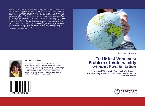 Trafficked Women -a Problem of Vulnerability  without Rehabilitation: Trafficked Women in Denmark  -Problem of Vulnerability and Exploitation without Effective Rehabilitation