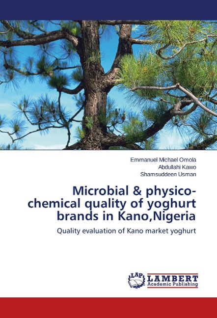 Microbial & physico-chemical quality of yoghurt brands in Kano,Nigeria: Quality evaluation of Kano market yoghurt