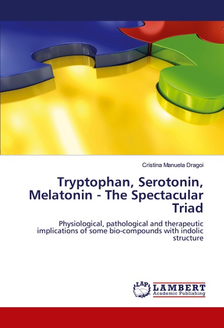 Tryptophan, Serotonin, Melatonin - The Spectacular Triad: Physiological, pathological and therapeutic implications of some bio-compounds with indolic structure