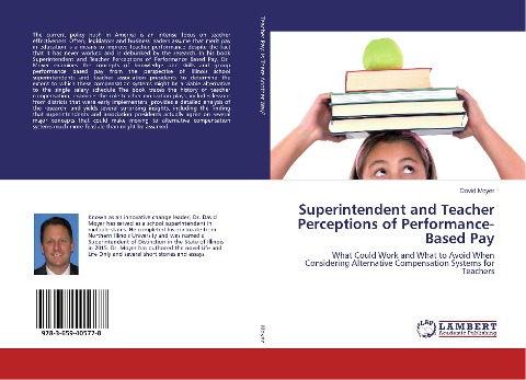 Superintendent and Teacher Perceptions of Performance-Based Pay: What Could Work and What to Avoid When Considering Alternative Compensation Systems for Teachers