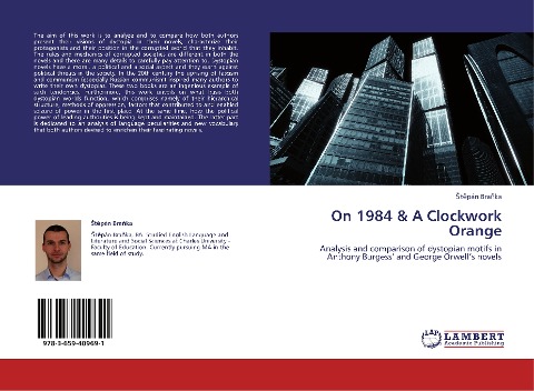 On 1984 & A Clockwork Orange: Analysis and comparison of dystopian motifs in Anthony Burgess' and George Orwell's novels