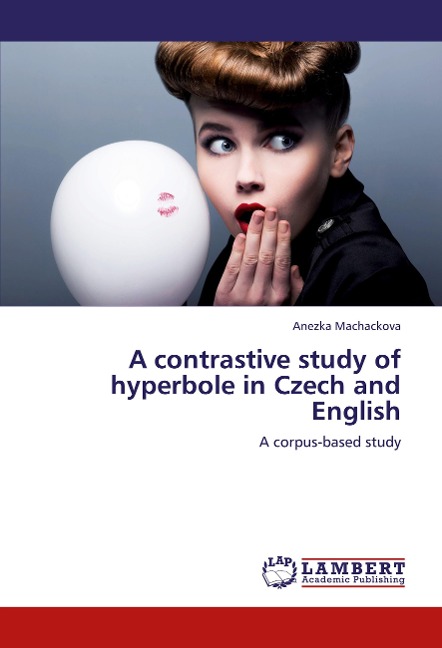A contrastive study of hyperbole in Czech and English: A corpus-based study