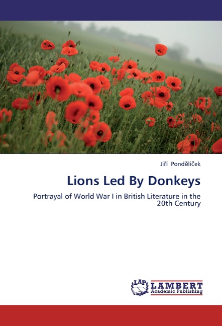 Lions Led By Donkeys: Portrayal of World War I in British Literature in the 20th Century