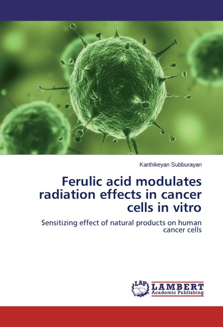Ferulic acid modulates radiation effects in cancer cells in vitro: Sensitizing effect of natural products on human cancer cells