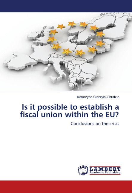 Is it possible to establish a fiscal union within the EU?: Conclusions on the crisis