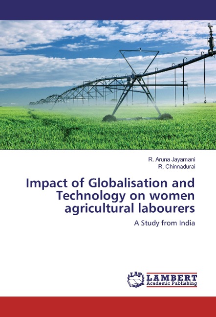Impact of Globalisation and Technology on women agricultural labourers: A Study from India