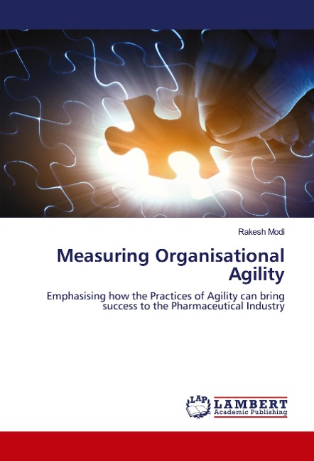 Measuring Organisational Agility: Emphasising how the Practices of Agility can bring success to the Pharmaceutical Industry
