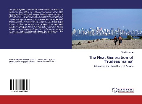 The Next Generation of 'Trudeaumania': Rebranding the Liberal Party of Canada