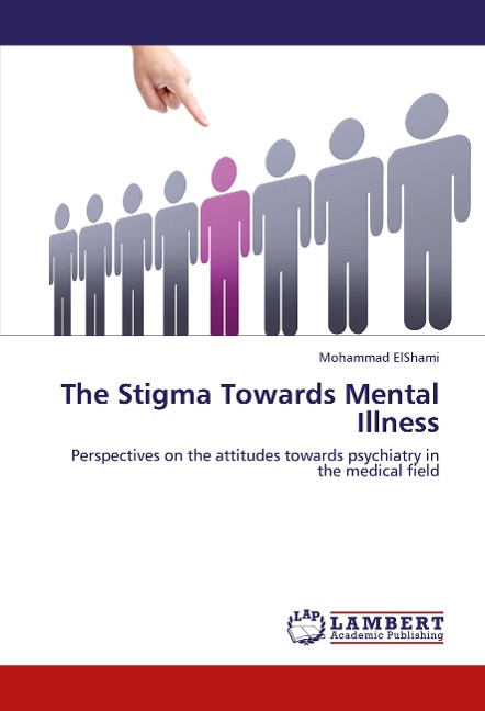 The Stigma Towards Mental Illness: Perspectives on the attitudes towards psychiatry in the medical field