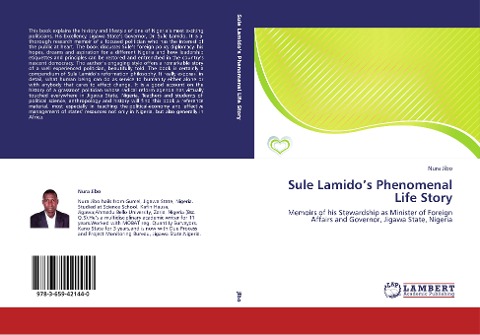 Sule Lamidos Phenomenal Life Story: Memoirs of his Stewardship as Minister of Foreign Affairs and Governor, Jigawa State, Nigeria