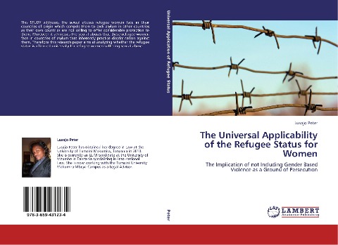The Universal Applicability of the Refugee Status for Women: The Implication of not Including Gender Based Violence as a Ground of Persecution