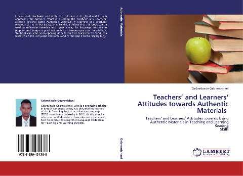 Teachers' and Learners' Attitudes towards Authentic Materials: Teachers' and Learners' Attitudes towards Using Authentic Materials in Teaching and Learning Reading Skills