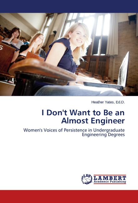 I Dont Want to Be an Almost Engineer: Womens Voices of Persistence in Undergraduate Engineering Degrees
