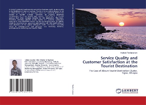 Service Quality and Customer Satisfaction at the Tourist Destination: The Case of Aksum Tourist Destination Cluster, Tigrai, Ethiopia