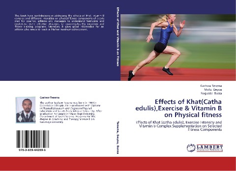 Effects of Khat(Catha edulis),Exercise & Vitamin B on Physical fitness: Effects of Khat (catha edulis), Exercise Intensity and Vitamin b Complex Supplementation on Selected Fitness Components