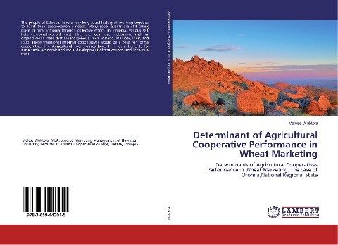 Determinant of Agricultural Cooperative Performance in Wheat Marketing: Determinants of Agricultural Cooperatives Performance in Wheat Marketing. The case of Oromia,National Regional State