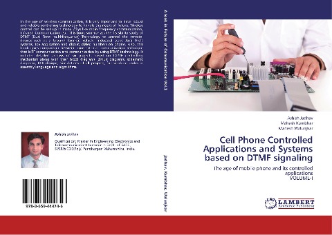 Cell Phone Controlled Applications and Systems based on DTMF signaling: The age of mobile phone and its controlled applications VOLUME-I