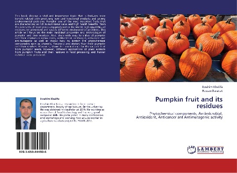Pumpkin fruit and its residues: Phytochemical components, Antimicrobial, Antioxidant, Anticancer ant Antimutagenic activity