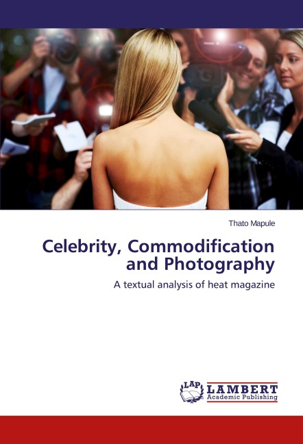 Celebrity, Commodification and Photography: A textual analysis of heat magazine