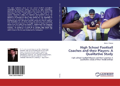 High School Football Coaches and their Players: A Qualitative Study: High School Football Players and their Coaches: A Qualitative Study of their Relationships
