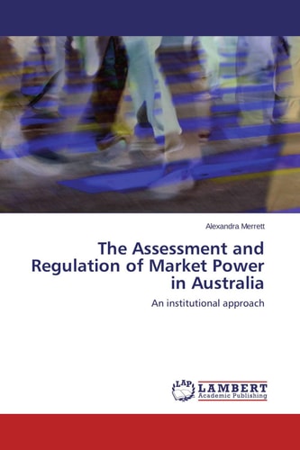 The Assessment and Regulation of Market Power in Australia An Institutional Approach