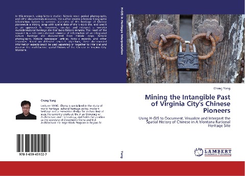 Mining the Intangible Past of Virginia Citys Chinese Pioneers: Using H-GIS to Document, Visualize and Interpret the Spatial History of Chinese in A Montana National Heritage Site