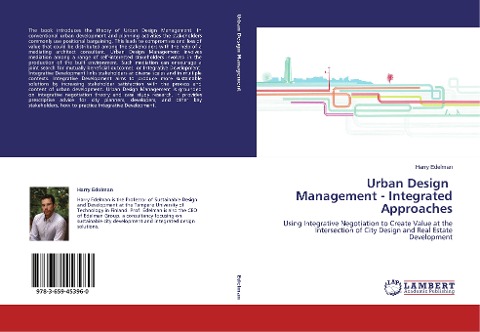 Urban Design Management - Integrated Approaches: Using Integrative Negotiation to Create Value at the Intersection of City Design and Real Estate Development