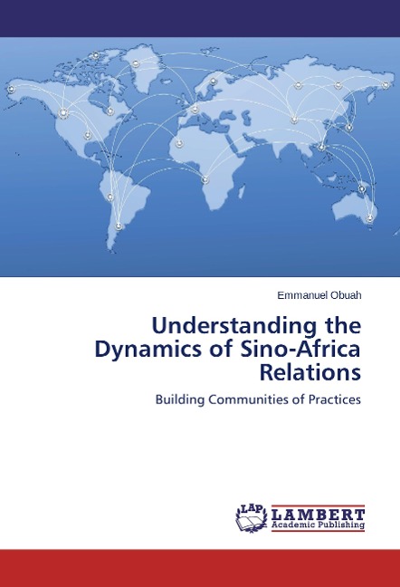 Understanding the Dynamics of Sino-Africa Relations: Building Communities of Practices