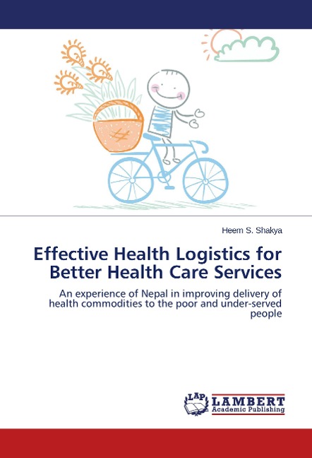 Effective Health Logistics for Better Health Care Services: An experience of Nepal in improving delivery of health commodities to the poor and under-served people