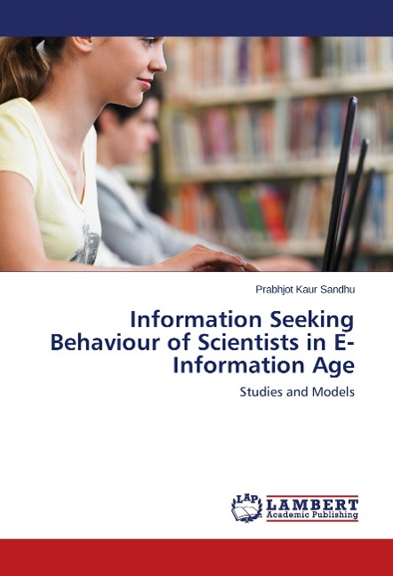 Information Seeking Behaviour of Scientists in E- Information Age: Studies and Models