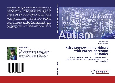 False Memory in Individuals with Autism Spectrum Disorder: An examination of how false memories occur in individuals with and without autism working alone or collaboratively