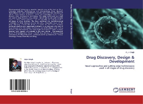 Drug Discovery, Design & Development: Novel approaches and cutting edge technologies used in all stages of drug discovery