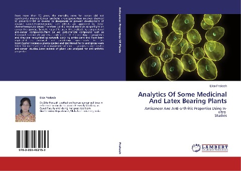 Analytics Of Some Medicinal And Latex Bearing Plants: Anticancer And Anti-arthritic Properties Using In-vitro Studies