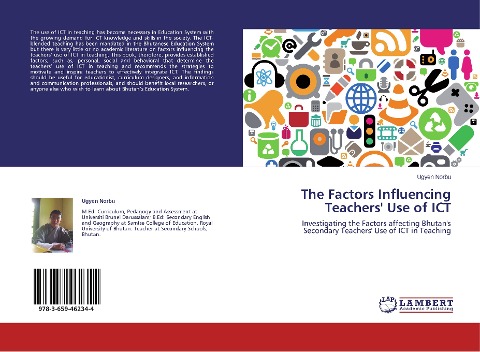 The Factors Influencing Teachers Use of ICT: Investigating the Factors affecting Bhutans Secondary Teachers Use of ICT in Teaching