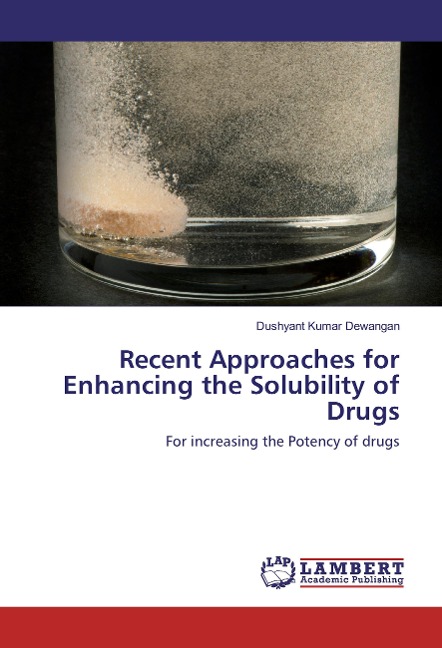 Recent Approaches for Enhancing the Solubility of Drugs: For increasing the Potency of drugs