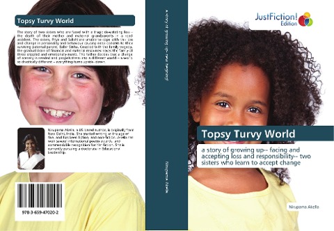 Topsy Turvy World: a story of growing up-- facing and accepting loss and responsibility-- two sisters who learn to accept change