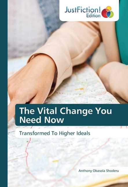 The Vital Change You Need Now: Transformed To Higher Ideals