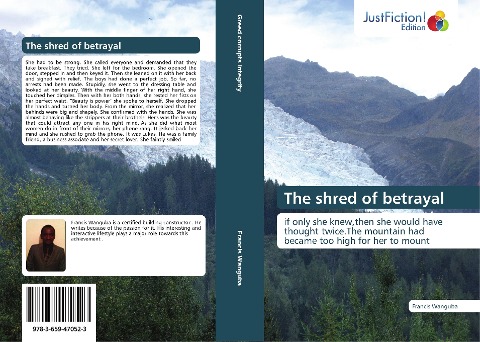 The shred of betrayal: if only she knew,then she would have thought twice.The mountain had became too high for her to mount