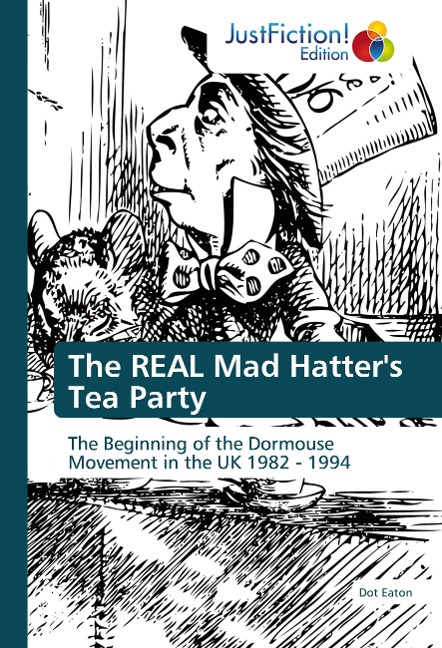 The REAL Mad Hatters Tea Party: The Beginning of the Dormouse Movement in the UK 1982 - 1994
