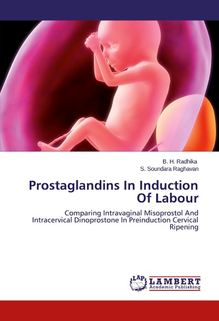 Prostaglandins In Induction Of Labour: Comparing Intravaginal Misoprostol And Intracervical Dinoprostone In Preinduction Cervical Ripening