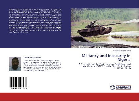 Militancy and Insecurity in Nigeria: A Perspective on the Proliferation of Small Arms and Light Weapons (SALWs) in the Niger Delta Region (1999 - 2010)