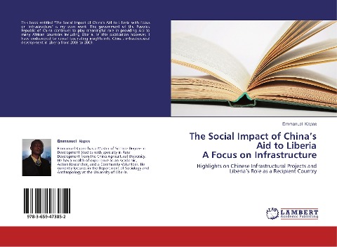 The Social Impact of Chinas Aid to Liberia A Focus on Infrastructure: Highlights on Chinese Infrastructural Projects and Liberias Role as a Recipient Country
