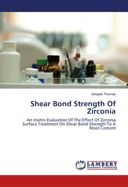 Shear Bond Strength Of Zirconia: An Invitro Evaluation Of The Effect Of Zirconia Surface Treatment On Shear Bond Strength To A Resin Cement