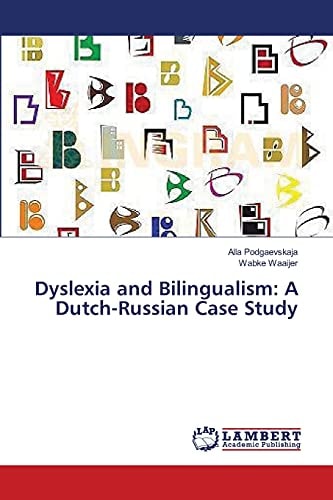 Dyslexia and Bilingualism A Dutch-Russian Case Study